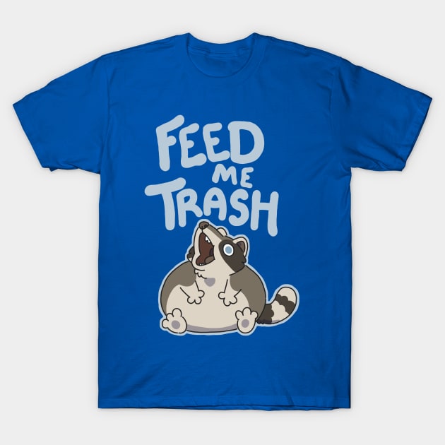 Feed Me Trash T-Shirt by goccart